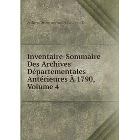 Книга Inventaire-Sommaire Des Archives Départementales Antérieures À 1790, Volume 4
Книга Inventaire-Sommaire Des Archives Départementales Antérieures À 1790, Volume 4