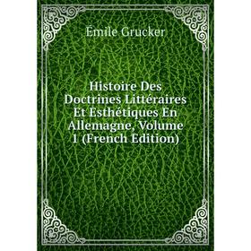 Книга Histoire Des Doctrines Littéraires Et Esthétiques En Allemagne, Volume 1 (French Edition)
Книга Histoire Des Doctrines Littéraires Et Esthétiques En Allemagne, Volume 1 (French Edition)