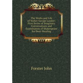 Книга The Works and Life of Walter Savage Landor: First Series of Imaginary Conversations and Examination of Shakespeare for Deer-Stealing
Книга The Works and Life of Walter Savage Landor: First Series of Imaginary Conversations and Examination of Shakespeare for Deer-Stealing