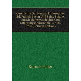 Книга Geschichte Der Neuern Philosophie: Bd. Francis Bacon Und Seine Schule. Entwicklungsgeschichte Und Erfahrungsphilosophie. 3.Aufl. 1904 (German Ed
Книга Geschichte Der Neuern Philosophie: Bd. Francis Bacon Und Seine Schule. Entwicklungsgeschichte Und Erfahrungsphilosophie. 3.Aufl. 1904 (German Ed