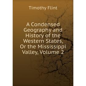 Книга A Condensed Geography and History of the Western States, Or the Mississippi Valley, Volume 2
Книга A Condensed Geography and History of the Western States, Or the Mississippi Valley, Volume 2