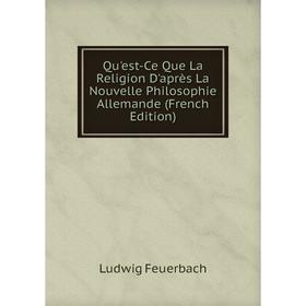 Книга Qu'est-Ce Que La Religion D'après La Nouvelle Philosophie Allemande (French Edition)
Книга Qu'est-Ce Que La Religion D'après La Nouvelle Philosophie Allemande (French Edition)