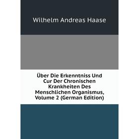 Книга Über Die Erkenntniss Und Cur Der Chronischen Krankheiten Des Menschlichen Organismus, Volume 2 (German Edition)
Книга Über Die Erkenntniss Und Cur Der Chronischen Krankheiten Des Menschlichen Organismus, Volume 2 (German Edition)