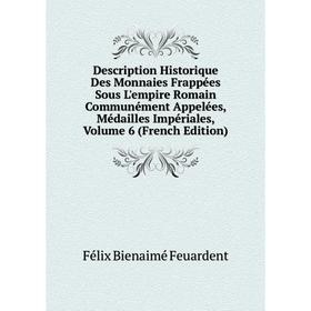 Книга Description Historique Des Monnaies Frappées Sous L'empire Romain Communément Appelées, Médailles Impériales, Volume 6 (French Edition)
Книга Description Historique Des Monnaies Frappées Sous L'empire Romain Communément Appelées, Médailles Impériales, Volume 6 (French Edition)
