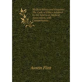 Книга Medical Ethics and Etiquette: The Code of Ethics Adopted by the American Medical Association, with Commentaries
Книга Medical Ethics and Etiquette: The Code of Ethics Adopted by the American Medical Association, with Commentaries