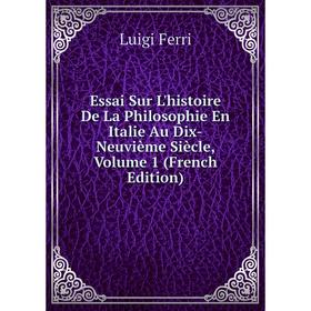Книга Essai Sur L'histoire De La Philosophie En Italie Au Dix-Neuvième Siècle, Volume 1 (French Edition)
Книга Essai Sur L'histoire De La Philosophie En Italie Au Dix-Neuvième Siècle, Volume 1 (French Edition)