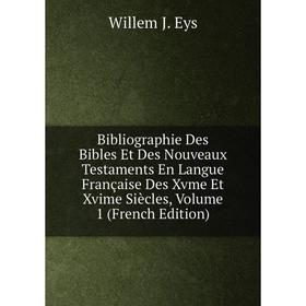 Книга Bibliographie Des Bibles Et Des Nouveaux Testaments En Langue Française Des Xvme Et Xvime Siècles, Volume 1 (French Edition)
Книга Bibliographie Des Bibles Et Des Nouveaux Testaments En Langue Française Des Xvme Et Xvime Siècles, Volume 1 (French Edition)