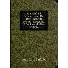 Книга Elementi Di Geometria Ad Uso Degl' Instituti Tecnici (10Biennio) E Dei Licei (Italian Edition)
Книга Elementi Di Geometria Ad Uso Degl' Instituti Tecnici (10Biennio) E Dei Licei (Italian Edition)