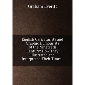 Книга English Caricaturists and Graphic Humourists of the Nineteeth Century: How They Illustrated and Interpreted Their Times
Книга English Caricaturists and Graphic Humourists of the Nineteeth Century: How They Illustrated and Interpreted Their Times