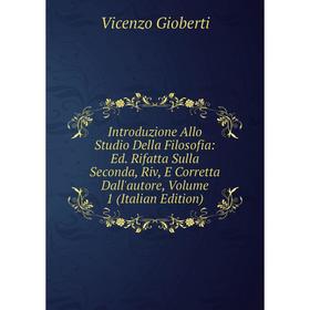 Книга Introduzione Allo Studio Della Filosofia: Ed. Rifatta Sulla Seconda, Riv, E Corretta Dall'autore, Volume 1 (Italian Edition)
Книга Introduzione Allo Studio Della Filosofia: Ed. Rifatta Sulla Seconda, Riv, E Corretta Dall'autore, Volume 1 (Italian Edition)