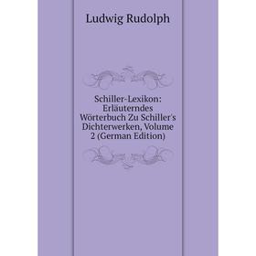 Книга Schiller-Lexikon: Erläuterndes Wörterbuch Zu Schiller's Dichterwerken, Volume 2 (German Edition)
Книга Schiller-Lexikon: Erläuterndes Wörterbuch Zu Schiller's Dichterwerken, Volume 2 (German Edition)