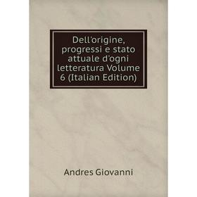 Книга Dell'origine, progressi e stato attuale d'ogni letteratura Volume 6 (Italian Edition)
Книга Dell'origine, progressi e stato attuale d'ogni letteratura Volume 6 (Italian Edition)