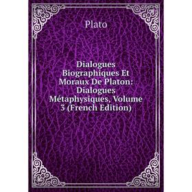 Книга Dialogues Biographiques Et Moraux De Platon: Dialogues Métaphysiques, Volume 3 (French Edition)
Книга Dialogues Biographiques Et Moraux De Platon: Dialogues Métaphysiques, Volume 3 (French Edition)