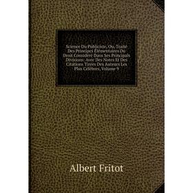 Книга Science Du Publiciste, Ou, Traité Des Principes Élémentaires Du Droit Considéré Dans Ses Principals Divisions: Avec Des Notes Et Des Citations T
Книга Science Du Publiciste, Ou, Traité Des Principes Élémentaires Du Droit Considéré Dans Ses Principals Divisions: Avec Des Notes Et Des Citations T