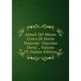 Книга Annali Del Museo Civico Di Storia Naturale Giacomo Doria., Volume 29 (Italian Edition)
Книга Annali Del Museo Civico Di Storia Naturale Giacomo Doria., Volume 29 (Italian Edition)