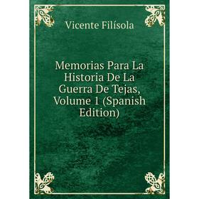 Книга Memoria s Para La Historia De La Guerra De Tejas, Volume 1
Книга Memoria s Para La Historia De La Guerra De Tejas, Volume 1