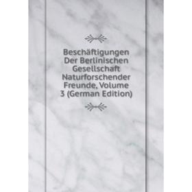 Книга Beschäftigungen Der Berlinischen Gesellschaft Naturforschender Freunde, Volume 3 (German Edition)
Книга Beschäftigungen Der Berlinischen Gesellschaft Naturforschender Freunde, Volume 3 (German Edition)