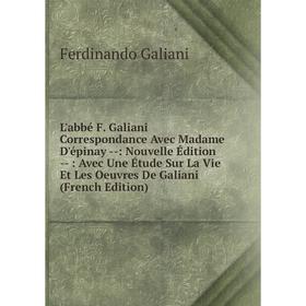 Книга L'abbé F Galiani Correspondance Avec Madame D'épinay —: Nouvelle Édition —: Avec Une Étude Sur La Vie Et Les Oeuvres De Galiani
Книга L'abbé F Galiani Correspondance Avec Madame D'épinay —: Nouvelle Édition —: Avec Une Étude Sur La Vie Et Les Oeuvres De Galiani
