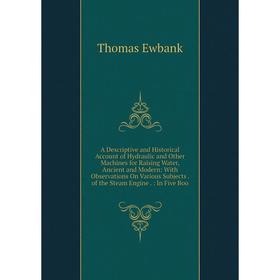 Книга A Descriptive and Historical Account of Hydraulic and Other Machines for Raising Water, Ancient and Modern: With Observations On Various Subject
Книга A Descriptive and Historical Account of Hydraulic and Other Machines for Raising Water, Ancient and Modern: With Observations On Various Subject