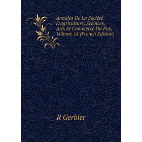 Книга Annales De La Société D'agriculture, Sciences, Arts Et Commerce Du Puy, Volume 14 (French Edition)
Книга Annales De La Société D'agriculture, Sciences, Arts Et Commerce Du Puy, Volume 14 (French Edition)