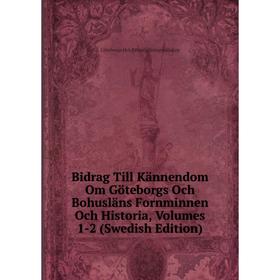 Книга Bidrag Till Kännendom Om Göteborgs Och Bohusläns Fornminnen Och Historia, Volumes 1-2 (Swedish Edition)
Книга Bidrag Till Kännendom Om Göteborgs Och Bohusläns Fornminnen Och Historia, Volumes 1-2 (Swedish Edition)