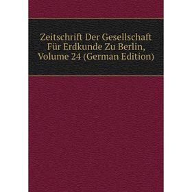 Книга Zeitschrift Der Gesellschaft Für Erdkunde Zu Berlin, Volume 24 (German Edition)
Книга Zeitschrift Der Gesellschaft Für Erdkunde Zu Berlin, Volume 24 (German Edition)