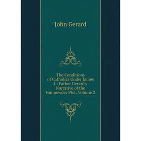 Книга The Conditions of Catholics Under James I.: Father Gerard's Narrative of the Gunpowder Plot, Volume 2
Книга The Conditions of Catholics Under James I.: Father Gerard's Narrative of the Gunpowder Plot, Volume 2