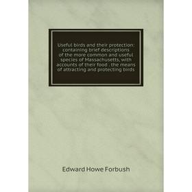 Книга Useful birds and their protection: containing brief descriptions of the more common and useful species of Massachusetts, with accounts of their
Книга Useful birds and their protection: containing brief descriptions of the more common and useful species of Massachusetts, with accounts of their
