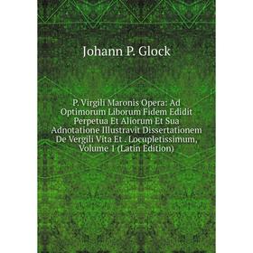 Книга P Virgili Maronis Opera: Ad Optimorum Liborum Fidem Edidit Perpetua Et Aliorum Et Sua Adnotatione Illustravit Dissertationem De Vergili Vita Et
Книга P Virgili Maronis Opera: Ad Optimorum Liborum Fidem Edidit Perpetua Et Aliorum Et Sua Adnotatione Illustravit Dissertationem De Vergili Vita Et