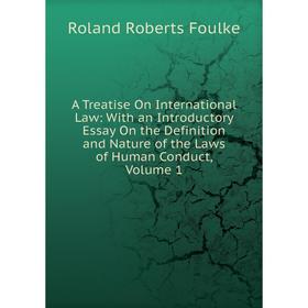 Книга A Treatise On International Law: With an Introductory Essay On the Definition and Nature of the Laws of Human Conduct, Volume 1
Книга A Treatise On International Law: With an Introductory Essay On the Definition and Nature of the Laws of Human Conduct, Volume 1