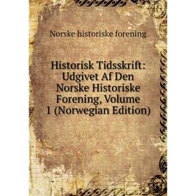Книга Historisk Tidsskrift: Udgivet Af Den Norske Historiske Forening, Volume 1 (Norwegian Edition)
Книга Historisk Tidsskrift: Udgivet Af Den Norske Historiske Forening, Volume 1 (Norwegian Edition)