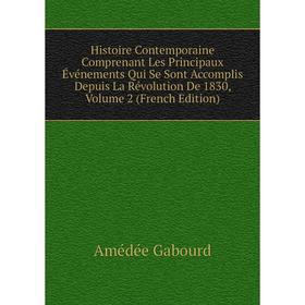 Книга Histoire Contemporaine Comprenant Les Principaux Événements Qui Se Sont Accomplis Depuis La Révolution De 1830, Volume 2 (French Edition)
Книга Histoire Contemporaine Comprenant Les Principaux Événements Qui Se Sont Accomplis Depuis La Révolution De 1830, Volume 2 (French Edition)