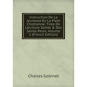 Книга Instruction De La Jeunesse En La Pieté Chrétienne: Tirée De L'écriture Sainte Des Saints Peres, Volume 1 (French Edition)
Книга Instruction De La Jeunesse En La Pieté Chrétienne: Tirée De L'écriture Sainte Des Saints Peres, Volume 1 (French Edition)