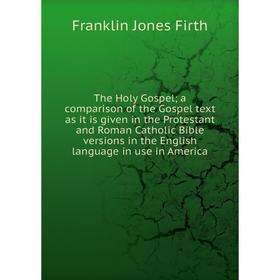 Книга The Holy Gospel; a comparison of the Gospel text as it is given in the Protestant and Roman Catholic Bible versions in the English language in u
Книга The Holy Gospel; a comparison of the Gospel text as it is given in the Protestant and Roman Catholic Bible versions in the English language in u
