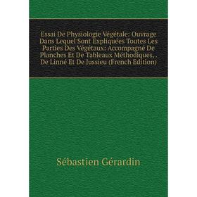 Книга Essai De Physiologie Végétale: Ouvrage Dans Lequel Sont Expliquées Toutes Les Parties Des Végétaux: Accompagné De Planches Et De Tableaux Méthod
Книга Essai De Physiologie Végétale: Ouvrage Dans Lequel Sont Expliquées Toutes Les Parties Des Végétaux: Accompagné De Planches Et De Tableaux Méthod
