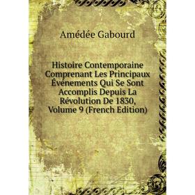 Книга Histoire Contemporaine Comprenant Les Principaux Événements Qui Se Sont Accomplis Depuis La Révolution De 1830, Volume 9 (French Edition)
Книга Histoire Contemporaine Comprenant Les Principaux Événements Qui Se Sont Accomplis Depuis La Révolution De 1830, Volume 9 (French Edition)