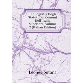 Книга Bibliografia Degli Statuti Dei Comuni Dell' Italia Superiore, Volume 2 (Italian Edition)
Книга Bibliografia Degli Statuti Dei Comuni Dell' Italia Superiore, Volume 2 (Italian Edition)