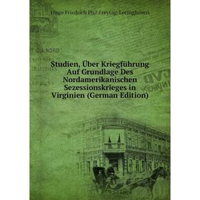 Книга Studien, Über Kriegführung Auf Grundlage Des Nordamerikanischen Sezessionskrieges in Virginien (German Edition)
Книга Studien, Über Kriegführung Auf Grundlage Des Nordamerikanischen Sezessionskrieges in Virginien (German Edition)