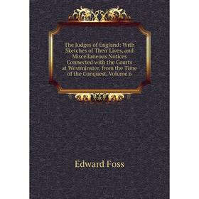 Книга The Judges of England: With Sketches of Their Lives, and Miscellaneous Notices Connected with the Courts at Westminster, from the Time of the Co
Книга The Judges of England: With Sketches of Their Lives, and Miscellaneous Notices Connected with the Courts at Westminster, from the Time of the Co