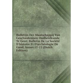 Книга Bulletijn Der Maatschappij Van Geschiedenisen Oudheidkunde Te Gent: Bulletin De La Société D'histoire Et D'archéologie De Gand, Issues 11-12 (Du
Книга Bulletijn Der Maatschappij Van Geschiedenisen Oudheidkunde Te Gent: Bulletin De La Société D'histoire Et D'archéologie De Gand, Issues 11-12 (Du