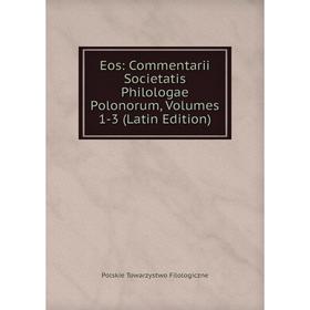 Книга Eos: Commentarii Societatis Philologae Polonorum, Volumes 1-3 (Latin Edition)
Книга Eos: Commentarii Societatis Philologae Polonorum, Volumes 1-3 (Latin Edition)