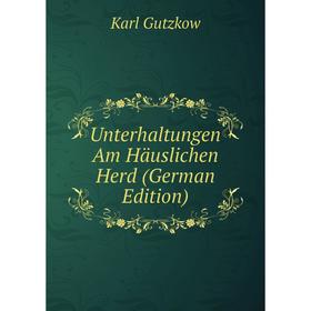 Книга Unterhaltungen Am Häuslichen Herd (German Edition)
Книга Unterhaltungen Am Häuslichen Herd (German Edition)