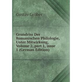 Книга Grundriss Der Romanischen Philologie, Unter Mitwirkung, Volume 2, part 1, issue 1 (German Edition)
Книга Grundriss Der Romanischen Philologie, Unter Mitwirkung, Volume 2, part 1, issue 1 (German Edition)