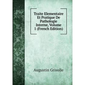 Книга Traite Elementaire Et Pratique De Pathologie Interne, Volume 1 (French Edition)
Книга Traite Elementaire Et Pratique De Pathologie Interne, Volume 1 (French Edition)