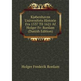 Книга Kjøbenhavns Universitets Historie Fra 1537 Til 1621 Af Holger Fr: Rordam (Danish Edition)
Книга Kjøbenhavns Universitets Historie Fra 1537 Til 1621 Af Holger Fr: Rordam (Danish Edition)