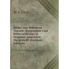 Книга Bilder Aus Böhmens Vorzeit: Burgvesten Und Ritterschlösser in Original-Ansichten Dargestellt (German Edition)
Книга Bilder Aus Böhmens Vorzeit: Burgvesten Und Ritterschlösser in Original-Ansichten Dargestellt (German Edition)