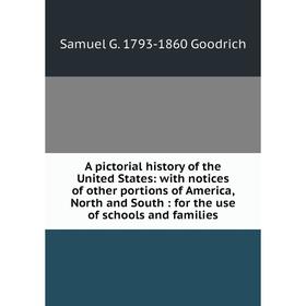 Книга A pictorial history of the United States: with notices of other portions of America, North and South: for the use of schools and families
Книга A pictorial history of the United States: with notices of other portions of America, North and South: for the use of schools and families
