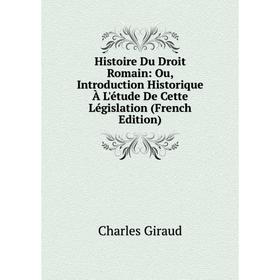 Книга Histoire Du Droit Romain: Ou, Introduction Historique À L'étude De Cette Législation (French Edition)
Книга Histoire Du Droit Romain: Ou, Introduction Historique À L'étude De Cette Législation (French Edition)