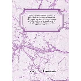 Книга Raccolta di novellieri italiani: Il pecorone di Giovanni Fiorentino, nel quale si contengono cinquanta novelle antiche d'invenzione e di stile;
Книга Raccolta di novellieri italiani: Il pecorone di Giovanni Fiorentino, nel quale si contengono cinquanta novelle antiche d'invenzione e di stile;