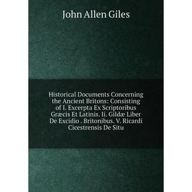 Книга Historical Documents Concerning the Ancient Britons: Consisting of I. Excerpta Ex Scriptoribus Græcis Et Latinis. Ii. Gildæ Liber De Excidio. Br
Книга Historical Documents Concerning the Ancient Britons: Consisting of I. Excerpta Ex Scriptoribus Græcis Et Latinis. Ii. Gildæ Liber De Excidio. Br